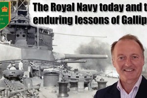 The Royal Navy today: The enduring lessons of Gallipoli