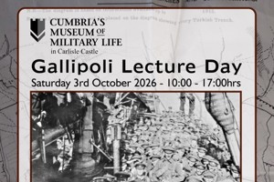 Cumbria’s Museum of Military Life Gallipoli Lecture Day